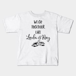 We go together like Lorelai and Rory Kids T-Shirt